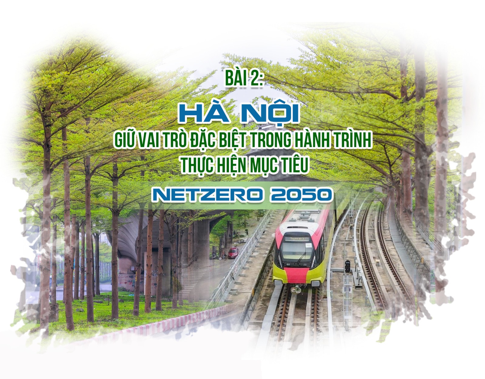 Hà Nội giữ vai trò đặc biệt trong tiến trình thực hiện mục tiêu Netzero 2050 (Bài 2) - Ảnh 1