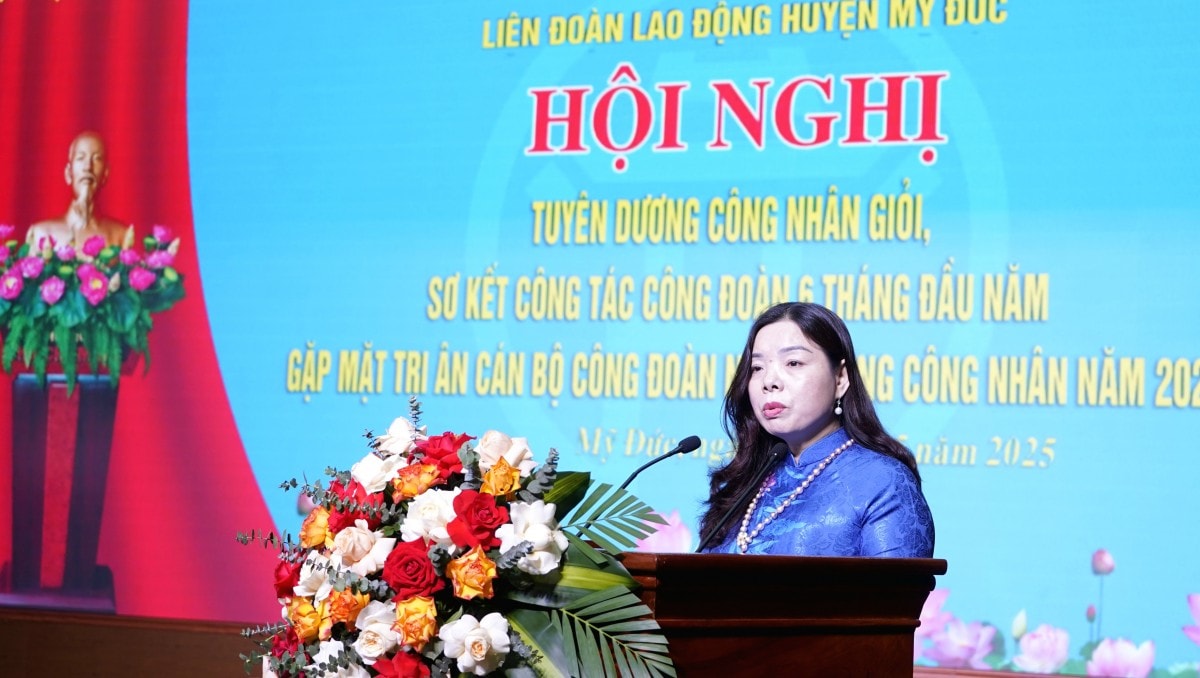 LĐLĐ huyện Mỹ Đức: Tuyên dương Công nhân giỏi, sơ kết công tác công đoàn 6 tháng đầu năm 2025