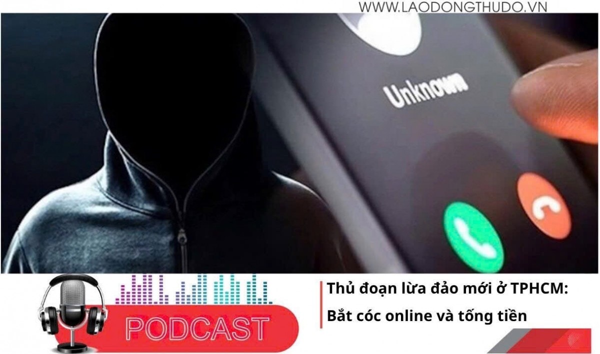 Điểm những tin nổi bật tối ngày 7/6/2025:  Thủ đoạn lừa đảo mới ở TP Hồ Chí Minh: Bắt cóc online và tống tiền