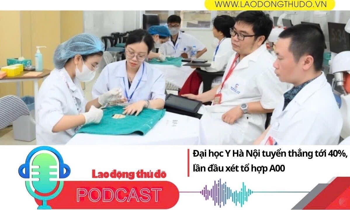 Điểm những tin nổi bật sáng ngày 13/6/2025: Đại học Y Hà Nội tuyển thẳng tới 40%, lần đầu xét tổ hợp A00