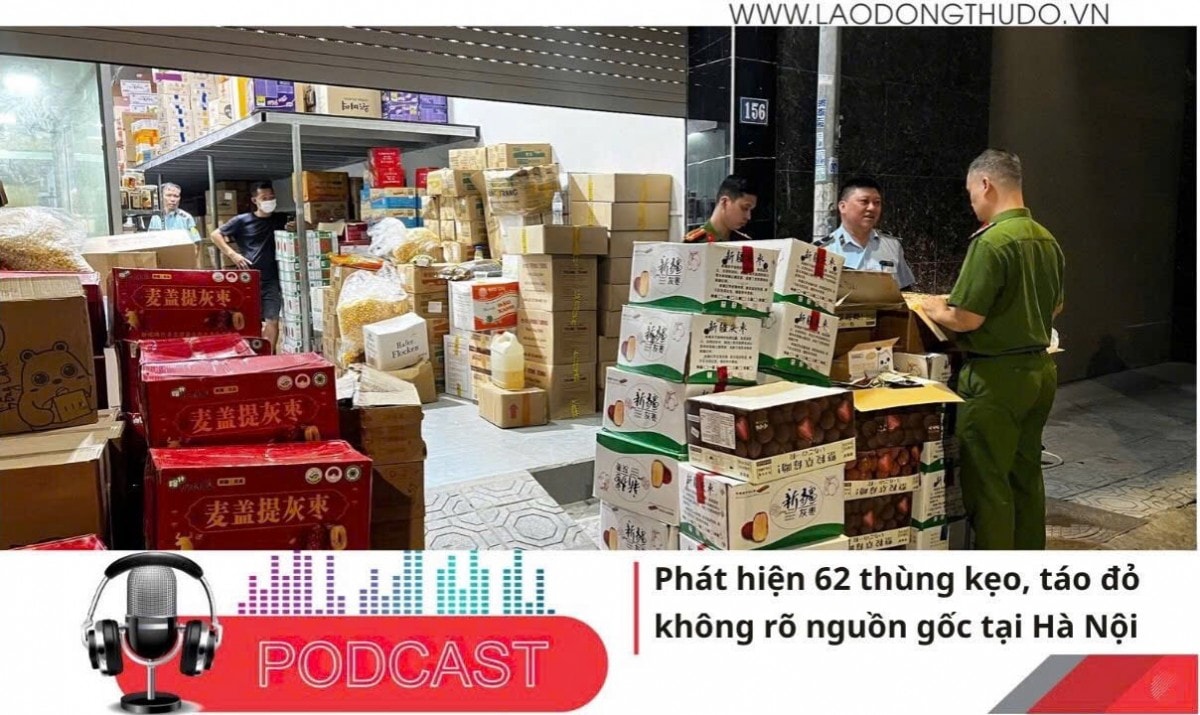 Điểm những tin nổi bật tối ngày 14/6/2025: Hà Nội: Phát hiện 62 thùng kẹo, táo đỏ không rõ nguồn gốc