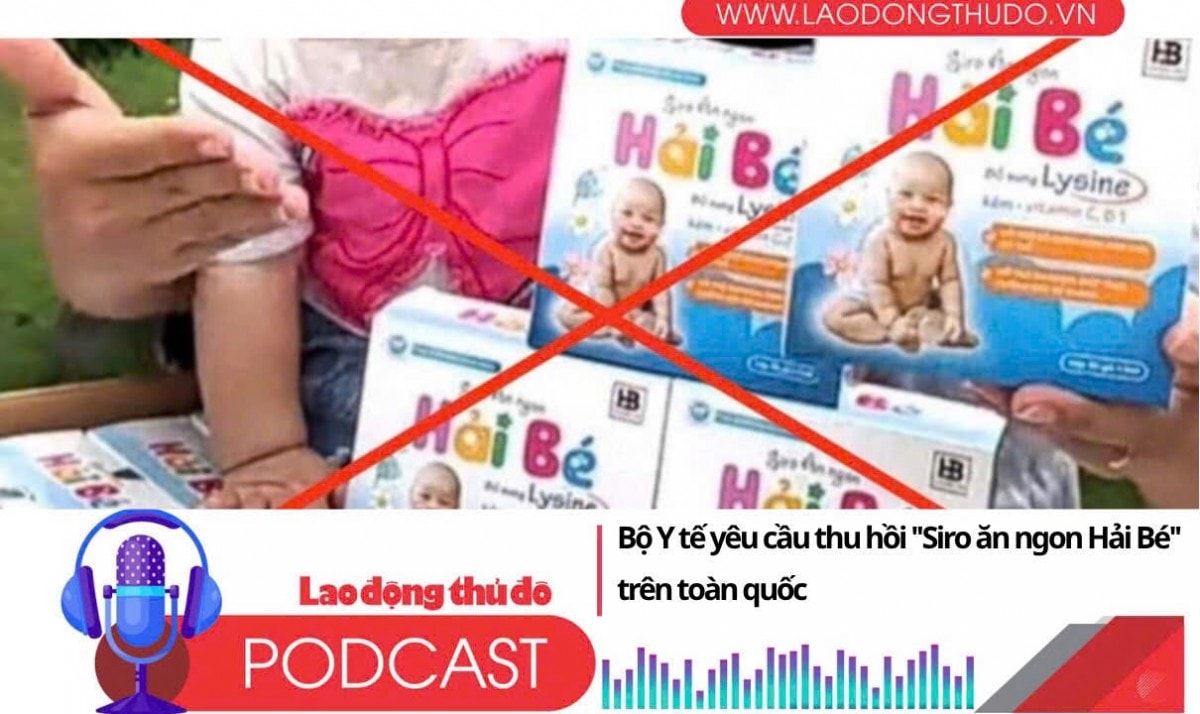 Điểm những tin nổi bật sáng ngày 21/6/2025: Bộ Y tế yêu cầu thu hồi Siro ăn ngon Hải Bé trên toàn quốc