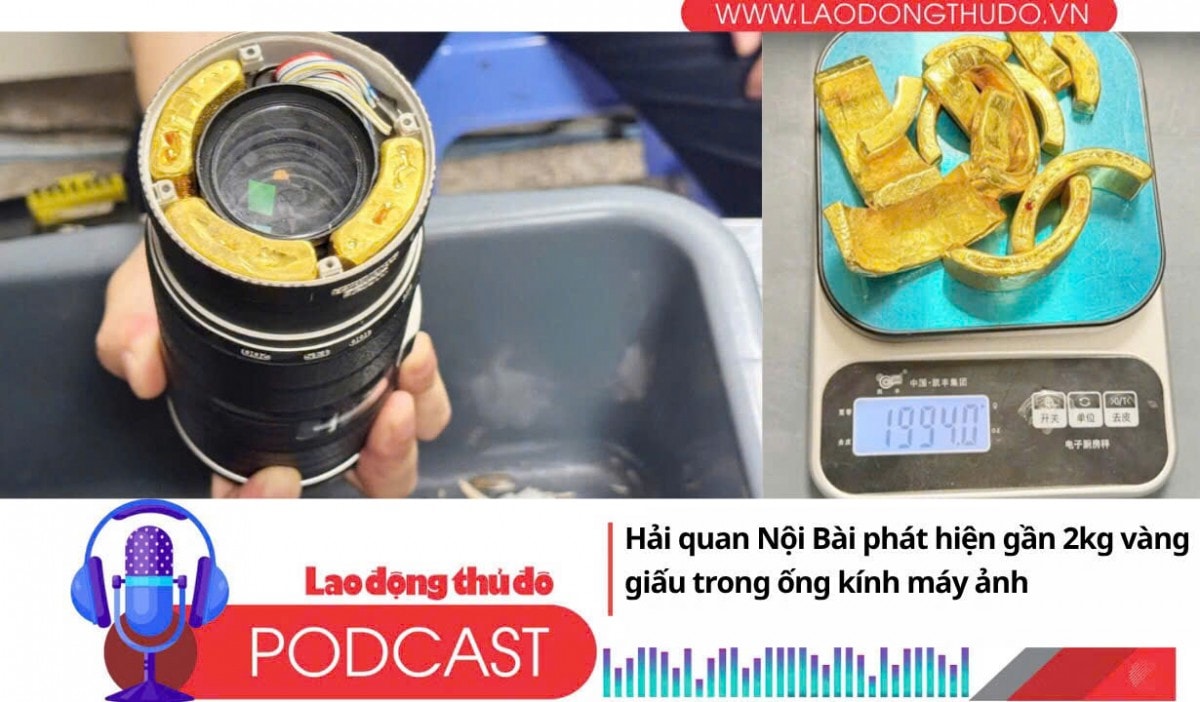 Điểm những tin nổi bật sáng ngày 26/6/2025: Hải quan Nội Bài phát hiện gần 2kg vàng giấu trong ống kính máy ảnh