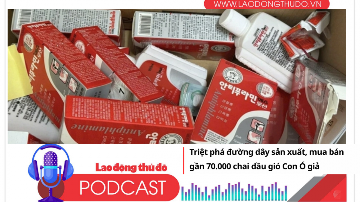 Điểm những tin nổi bật sáng ngày 2/7/2025:  Triệt phá đường dây sản xuất, mua bán gần 70.000 chai dầu gió Con Ó giả