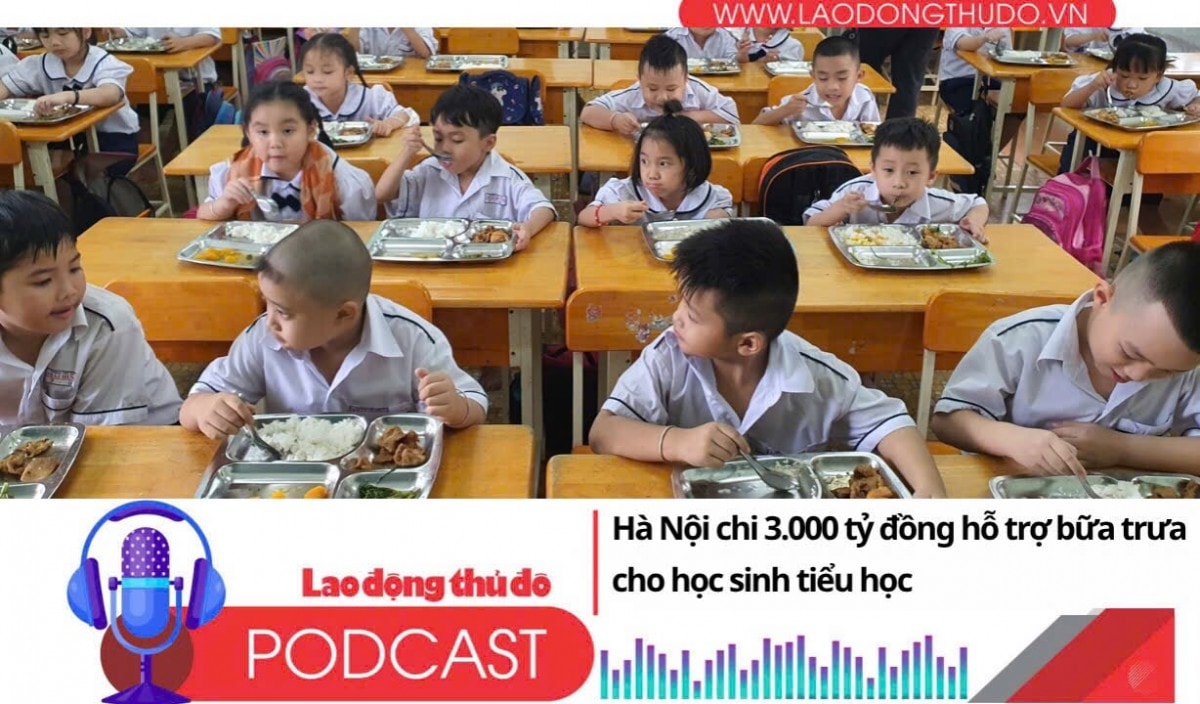 Điểm những tin nổi bật sáng ngày 10/7/2025: Hà Nội chi 3.000 tỷ đồng hỗ trợ bữa trưa cho học sinh tiểu học