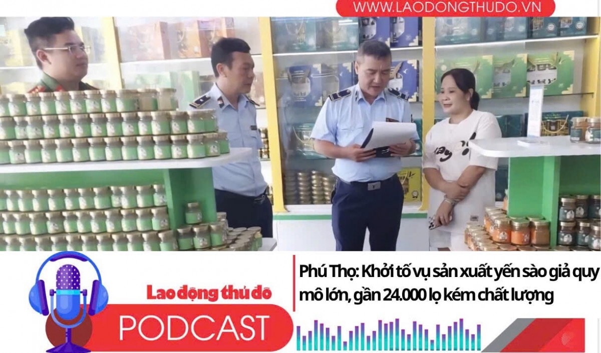 Điểm những tin nổi bật tối ngày 1/8/2025: Phú Thọ: Khởi tố vụ sản xuất yến sào giả quy mô lớn, gần 24.000 lọ kém chất lượng
