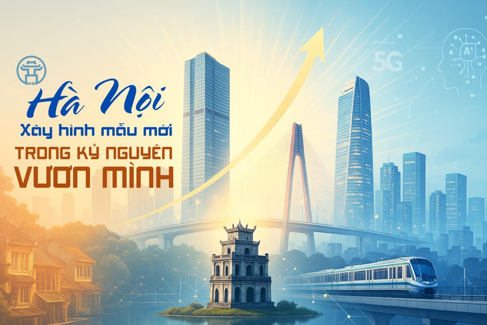 Hà Nội - Xây hình mẫu mới trong kỷ nguyên vươn mình