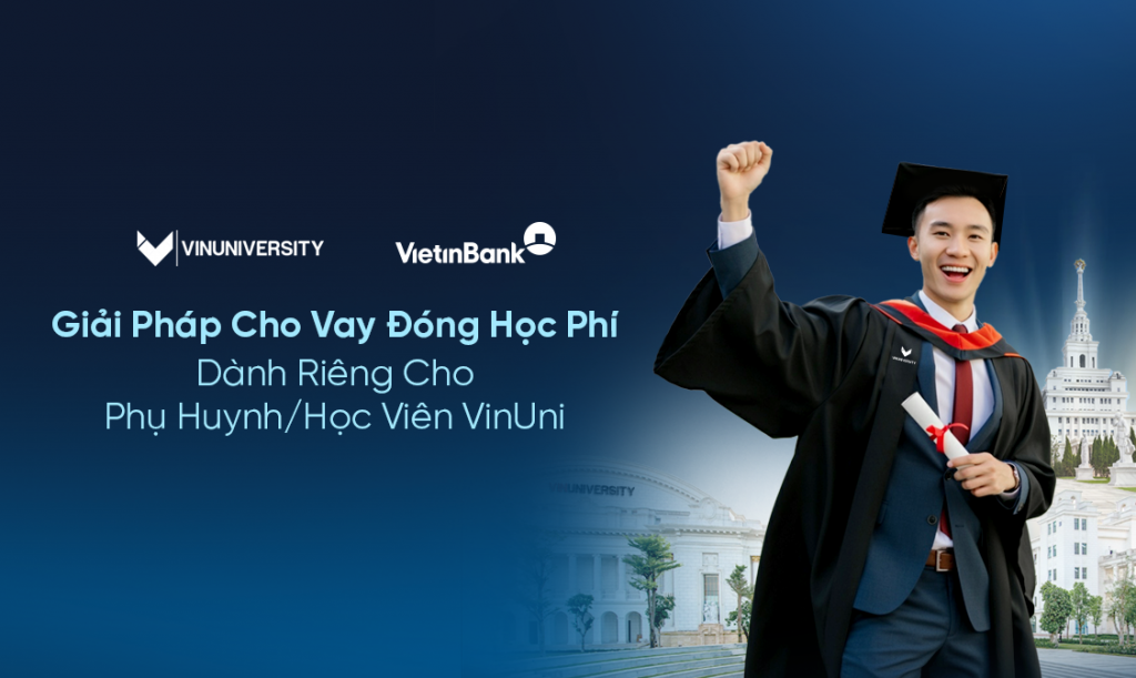 VietinBank triển khai giải pháp cho vay đóng học phí dành riêng cho VinUni