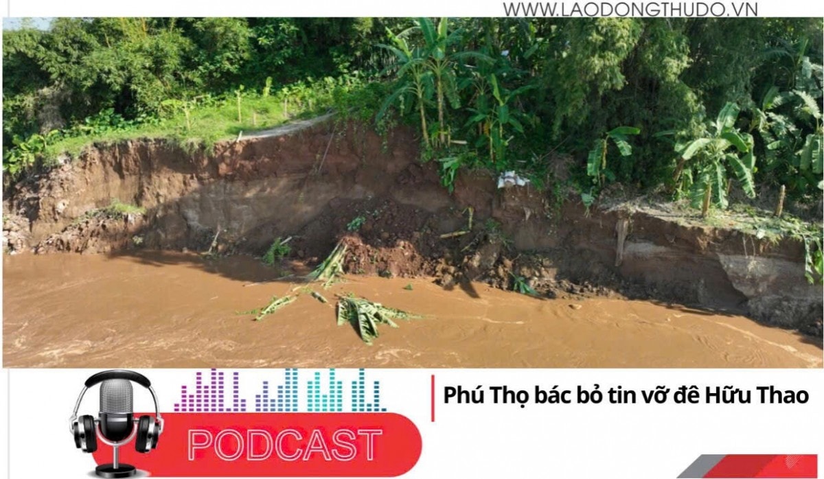 Điểm những tin nổi bật sáng ngày 6/9/2025: Bác bỏ thông tin vỡ đê hữu Thao ở Phú Thọ