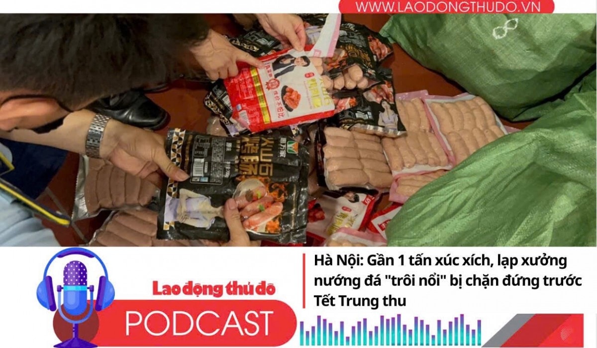 Điểm những tin nổi bật sáng ngày 10/9/2025: Hà Nội: Gần 1 tấn xúc xích, lạp xưởng nướng đá "trôi nổi" bị chặn đứng trước Tết Trung thu