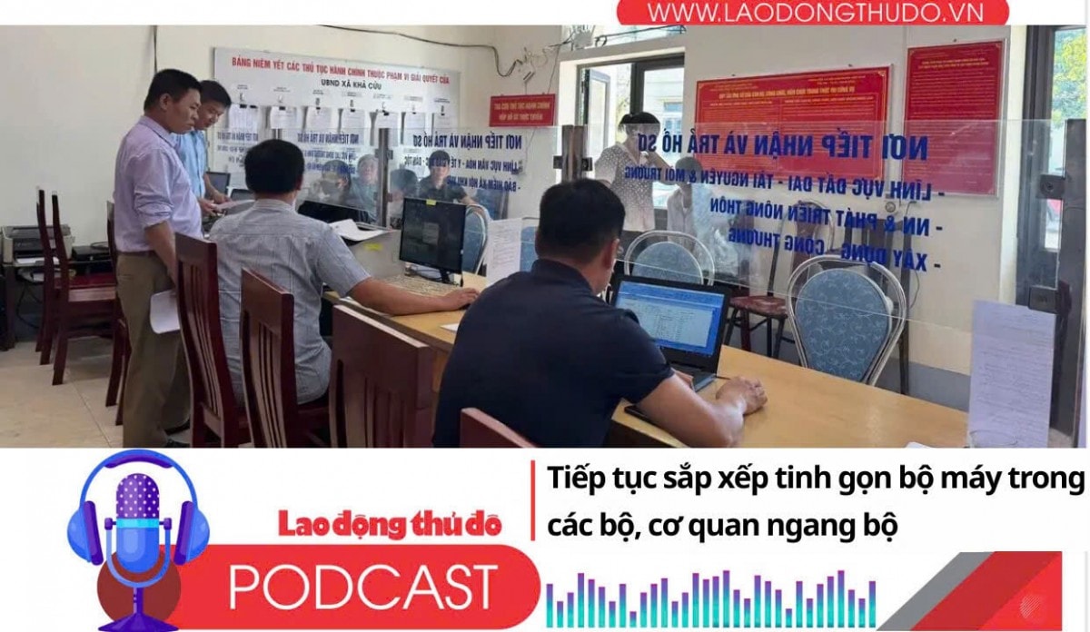 Điểm những tin nổi bật tối ngày 22/9/2025: Tiếp tục sắp xếp tinh gọn bộ máy trong các bộ, cơ quan ngang bộ