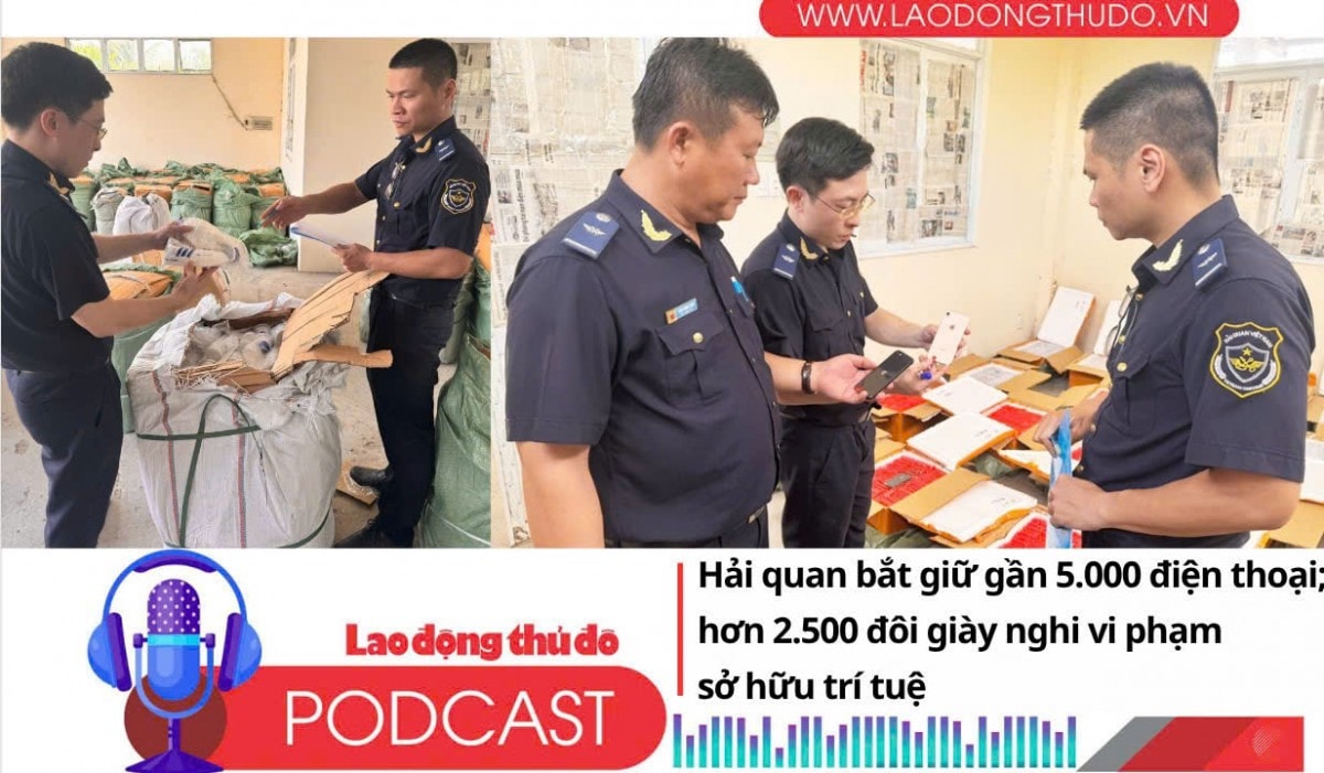 Điểm những tin nổi bật sáng ngày 7/10/2025: Hải quan bắt giữ gần 5.000 điện thoại và hơn 2.500 đôi giày nghi vi phạm sở hữu trí tuệ