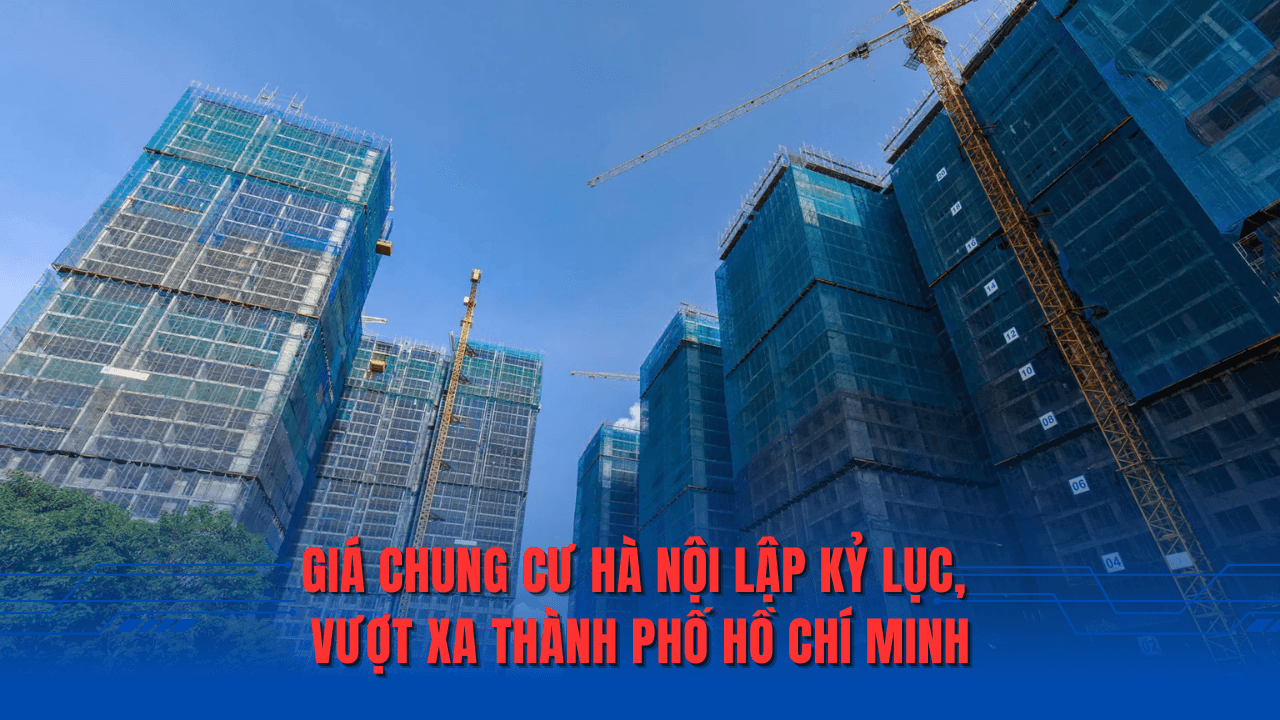 Giá chung cư Hà Nội lập kỷ lục, vượt xa TP Hồ Chí Minh Giá chung cư Hà Nội lập kỷ lục, vượt xa TP Hồ Chí Minh