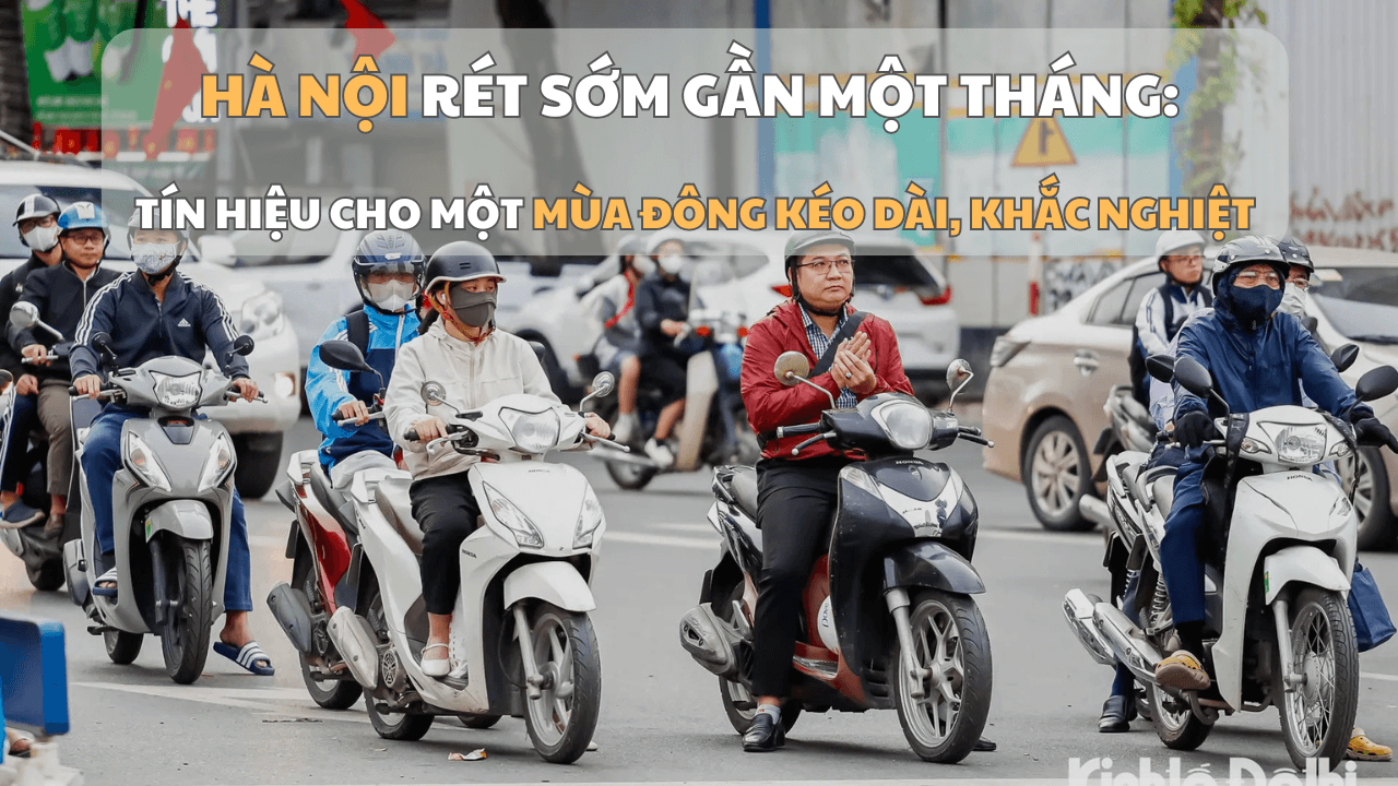 Hà Nội rét sớm gần một tháng: Tín hiệu cho một mùa Đông kéo dài, khắc nghiệt