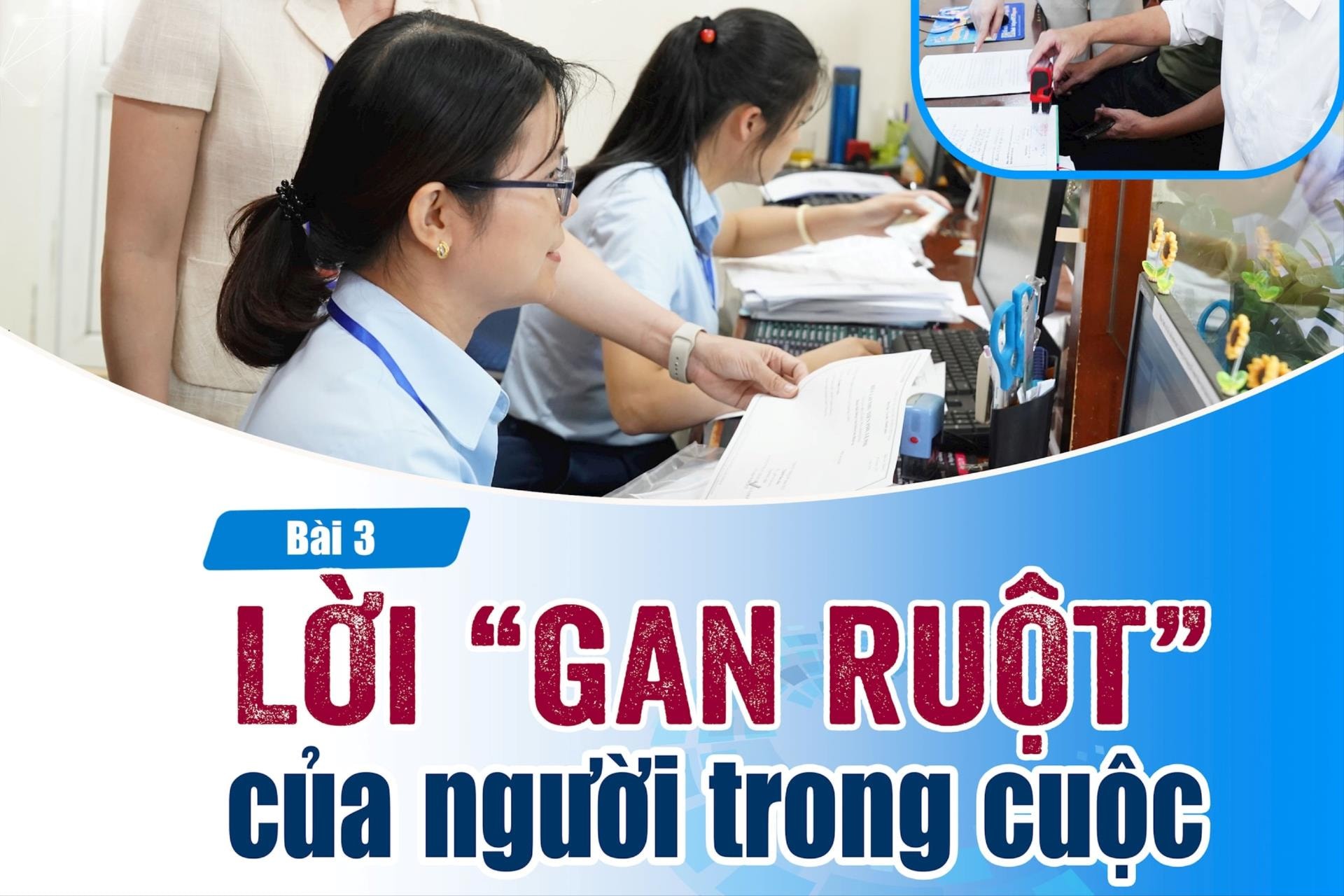 Bài 3: Lời “gan ruột” của người trong cuộc