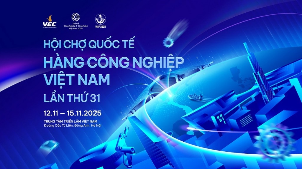 VIIF - Hội chợ Quốc tế Hàng công nghiệp Việt Nam lần thứ 31, thuộc khuôn khổ Tuần lễ Công nghiệp & Công nghệ Việt Nam 2025 