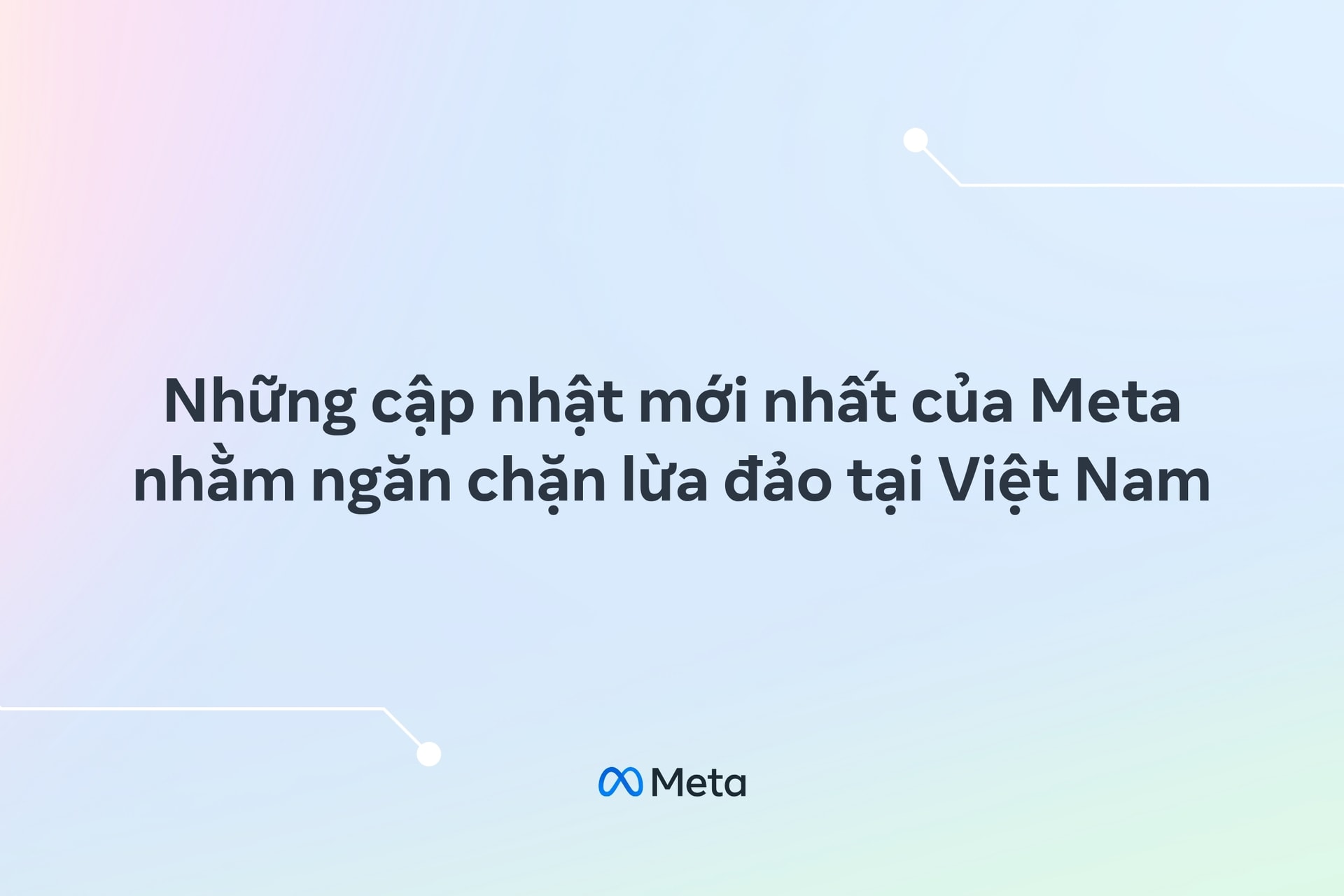0.-meta-tang-cuong-cac-bien-phap-bao-ve-nguoi-dung-go-bo-hon-5-trieu-noi-dung-lien-quan-den-lua-dao-tai-viet-nam-vie.jpg