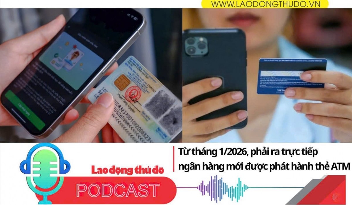 Điểm những tin nổi bật tối ngày 4/12/2025: Từ tháng 1/2026, phải ra trực tiếp ngân hàng mới được phát hành thẻ ATM