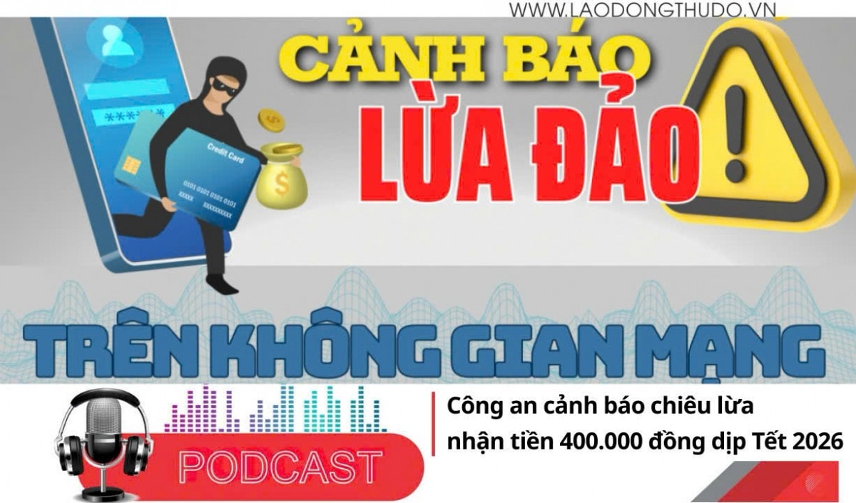 Điểm những tin nổi bật tối ngày 31/12/2025: Công an cảnh báo chiêu lừa nhận tiền 400.000 đồng dịp Tết 2026