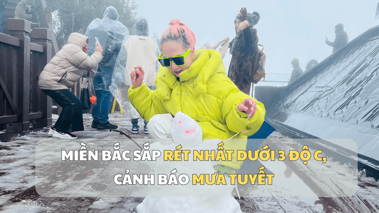 Miền Bắc sắp rét nhất dưới 3 độ C, cảnh báo mưa tuyết