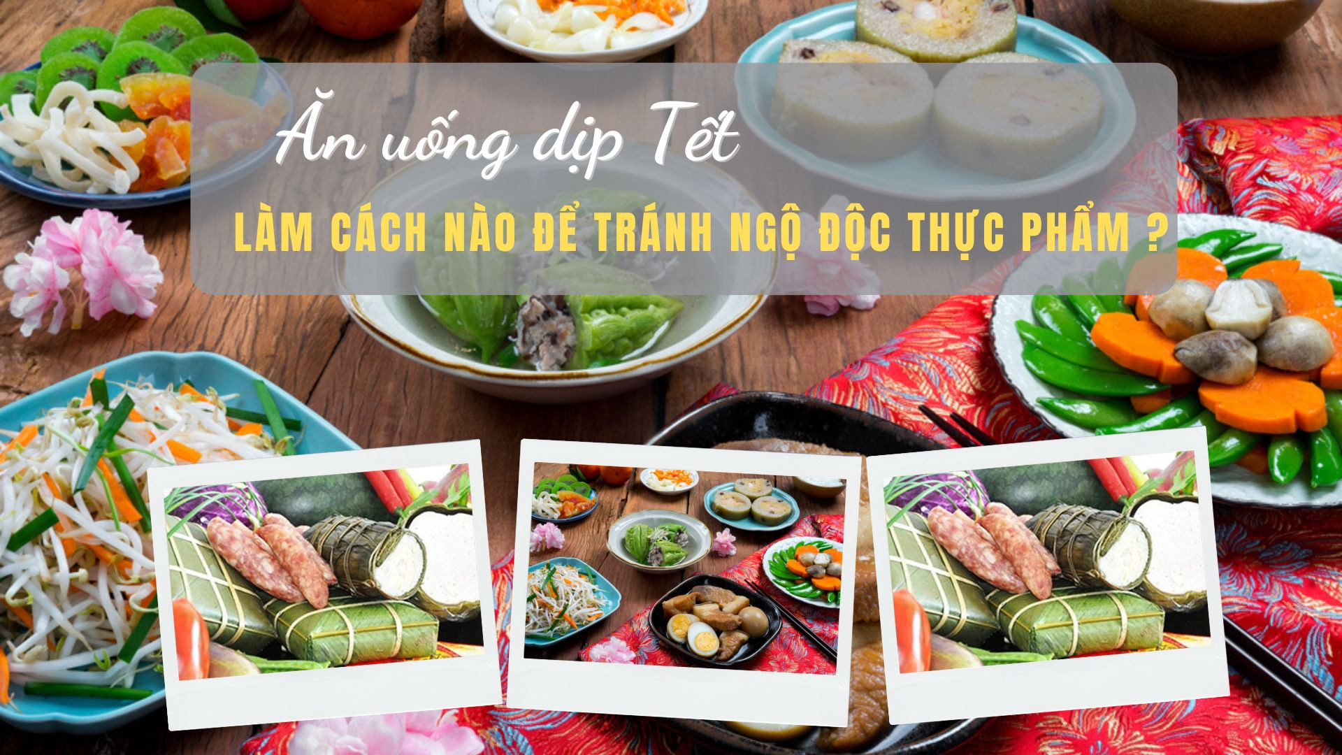 Ăn uống dịp Tết: làm cách nào để tránh ngộ độc thực phẩm ?