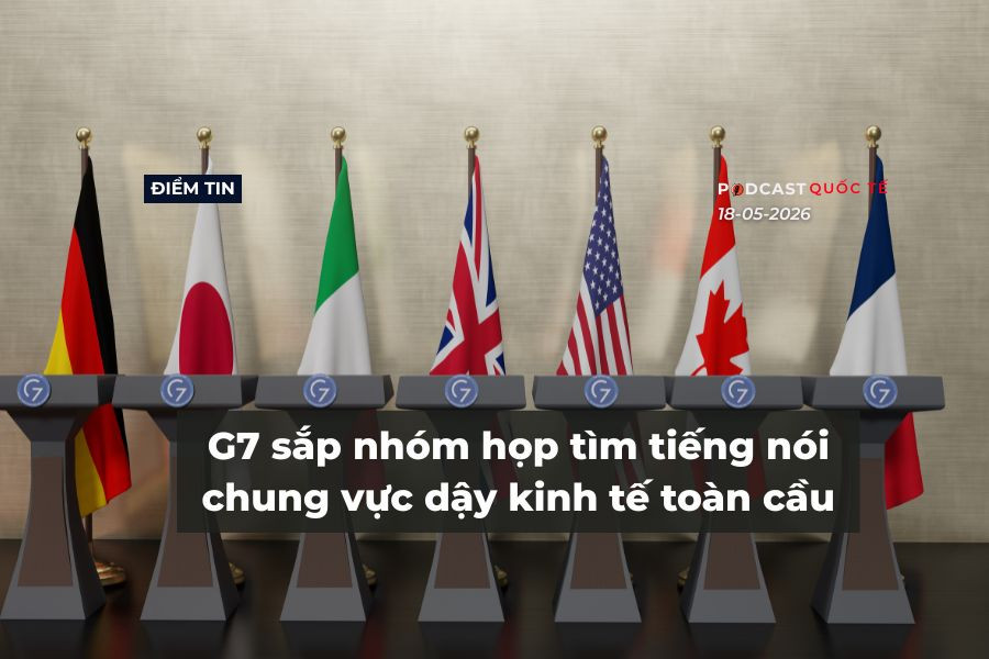 [Podcast] Tin tức thế giới ngày 18-5: G7 sắp nhóm họp tìm tiếng nói chung vực dậy kinh tế toàn cầu