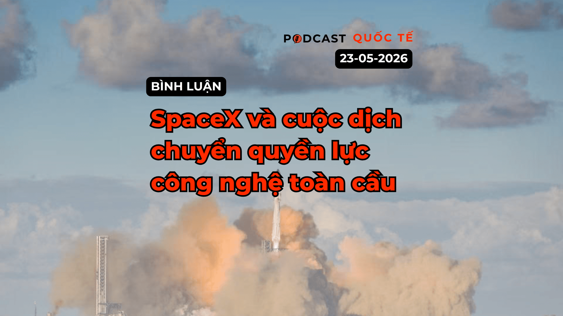 [Podcast cuối tuần] SpaceX và cuộc dịch chuyển quyền lực công nghệ toàn cầu