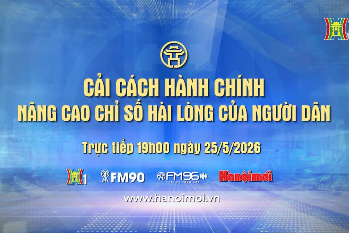 Đón xem Chương trình thời sự ngày 25-5: Cải cách hành chính - Nâng cao chỉ số hài lòng của người dân