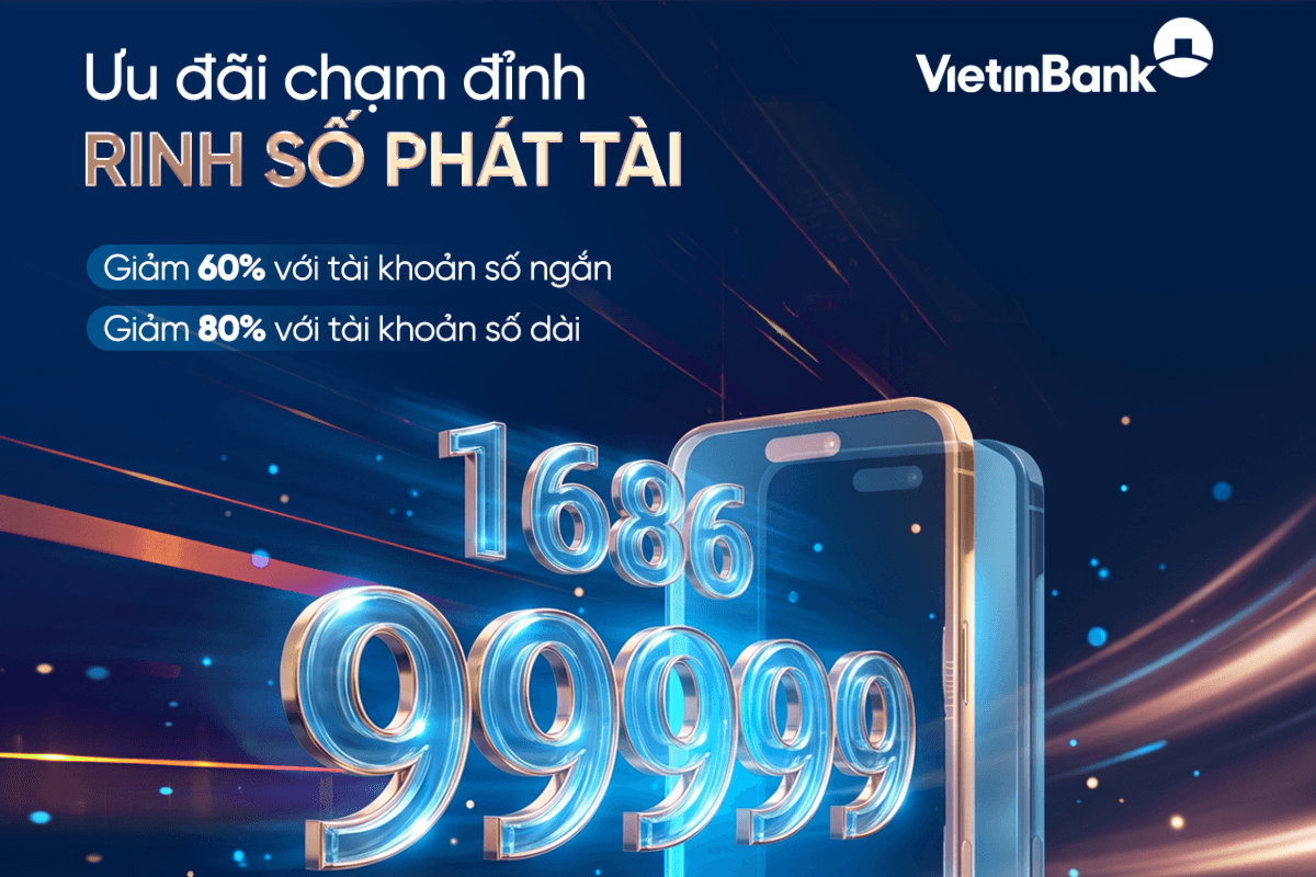 Cơ hội sở hữu tài khoản số đẹp từ ưu đãi lớn nhất năm của VietinBank