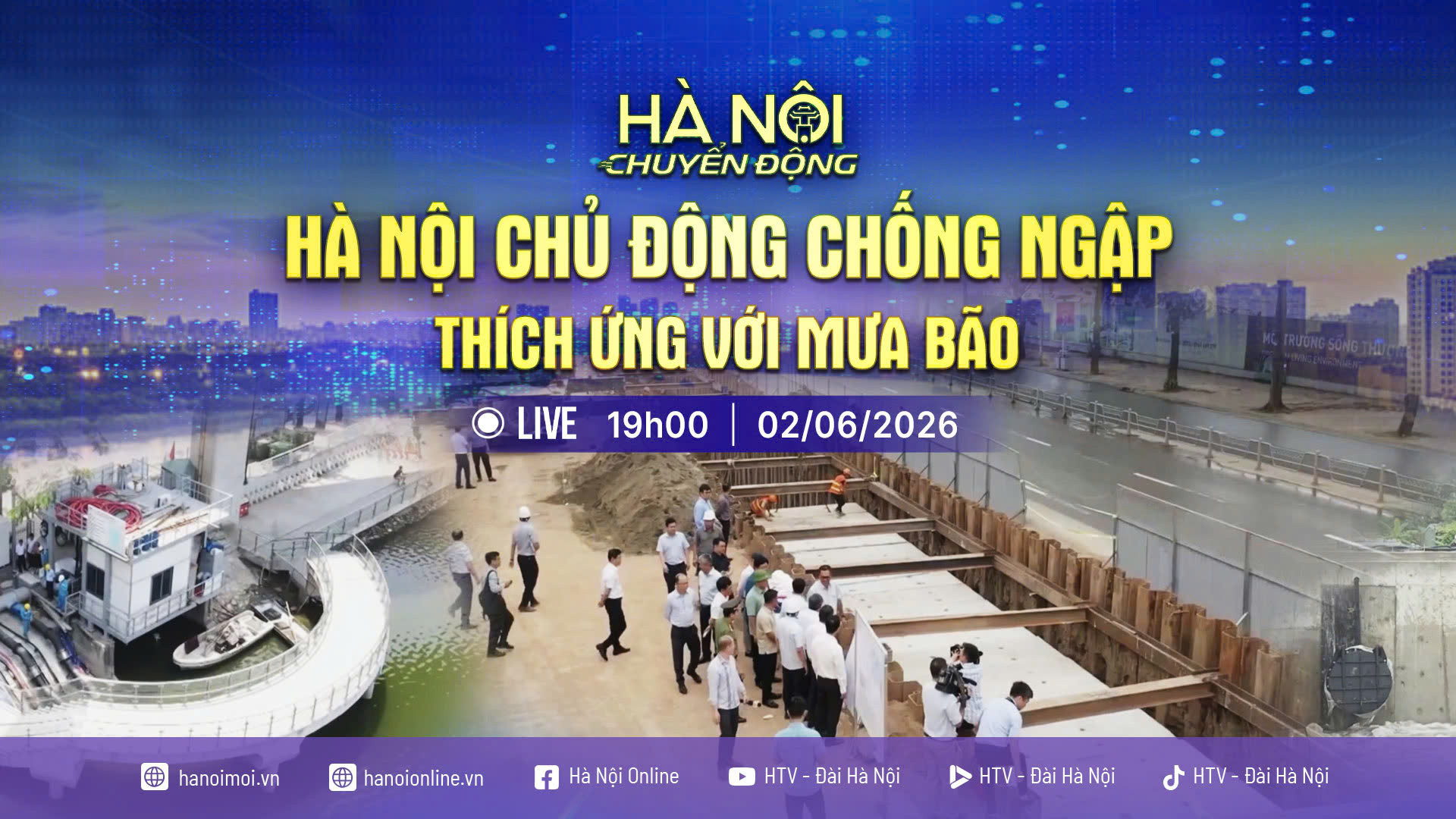 [TRỰC TIẾP] Hà Nội chuyển động: Hà Nội chủ động chống ngập, thích ứng với mưa bão