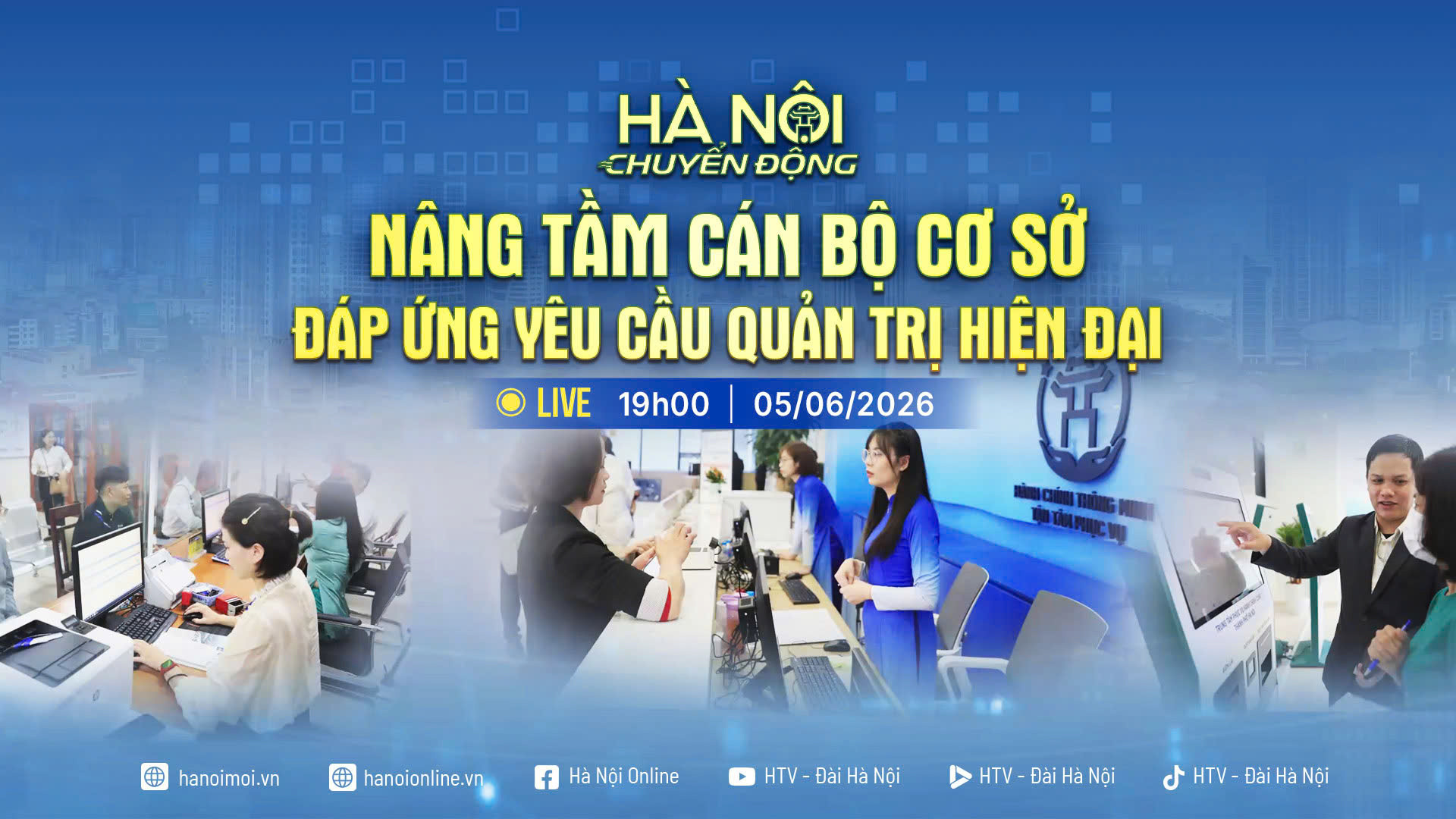 [TRỰC TIẾP] Hà Nội chuyển động: Nâng tầm cán bộ cơ sở - Đáp ứng yêu cầu quản trị hiện đại