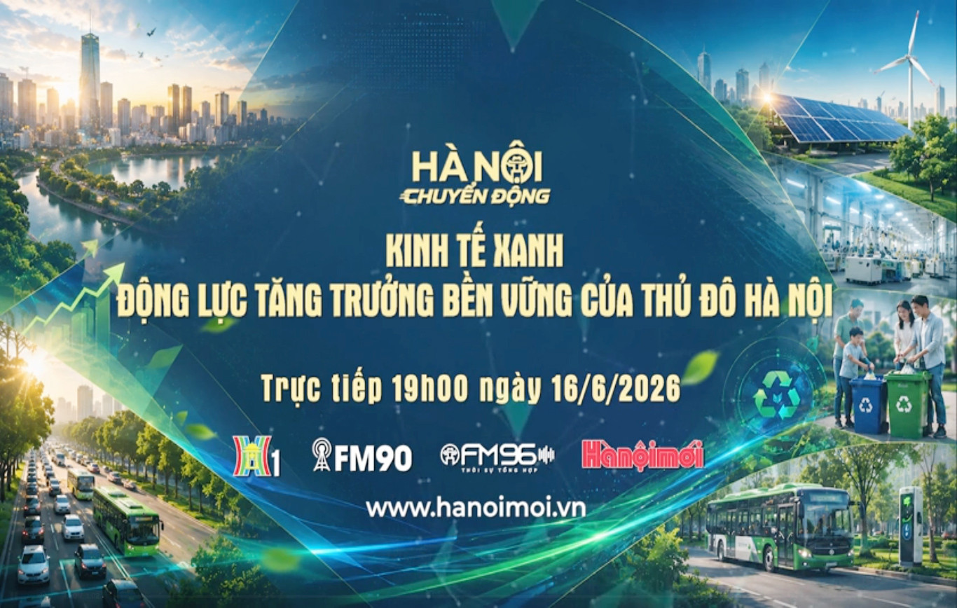 Đón xem "Hà Nội chuyển động" ngày 16-6: Kinh tế xanh - Động lực tăng trưởng bền vững của Thủ đô Hà Nội