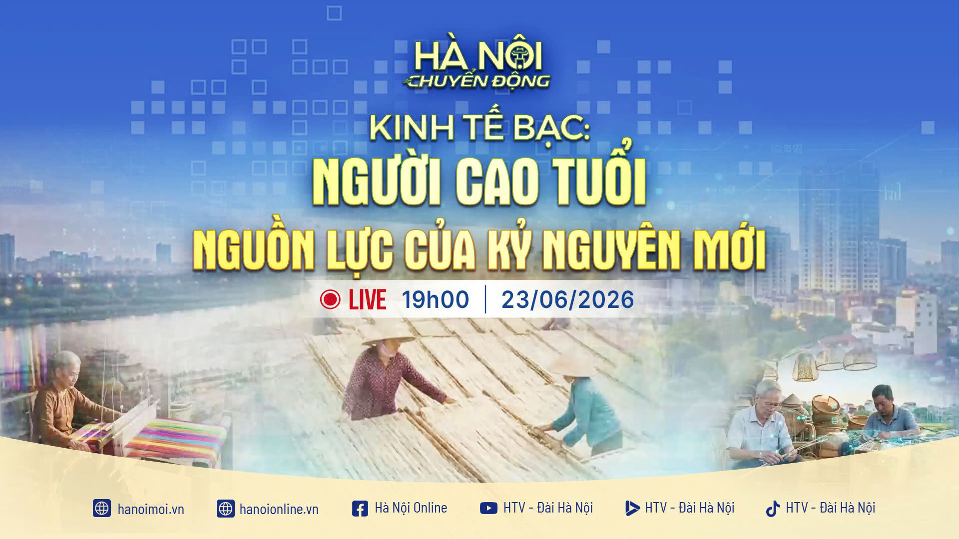 [TRỰC TIẾP] Hà Nội chuyển động: Kinh tế bạc: Người cao tuổi - Nguồn lực của kỷ nguyên mới