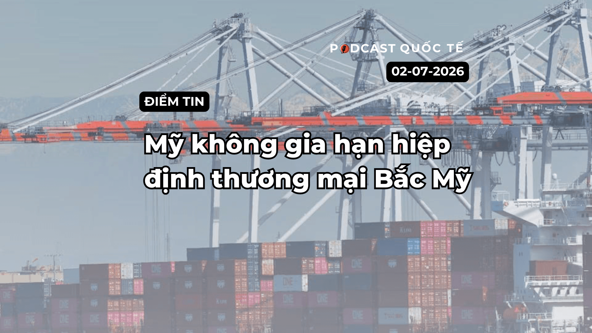 [Podcast] Tin tức thế giới ngày 2-7: Mỹ không gia hạn hiệp định thương mại Bắc Mỹ