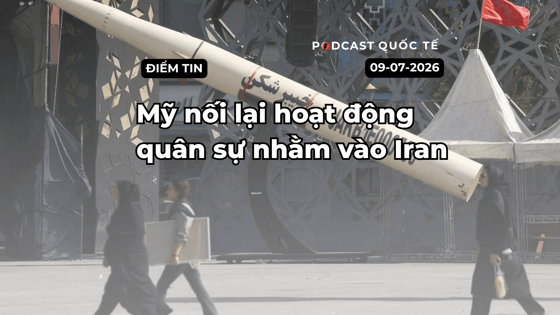[Podcast] Tin tức thế giới ngày 15-7: Mỹ nối lại hoạt động quân sự nhằm vào Iran