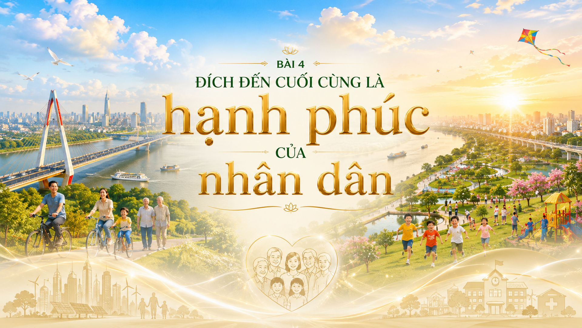Bài 4: Đích đến cuối cùng là hạnh phúc của nhân dân