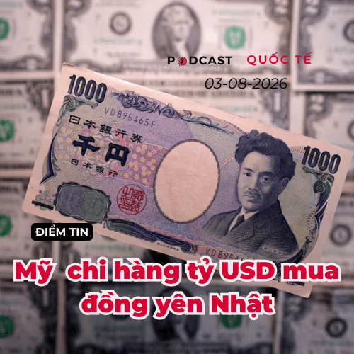 [Podcast] Tin tức thế giới ngày 3-8: Mỹ chi hàng tỷ USD mua đồng yên Nhật