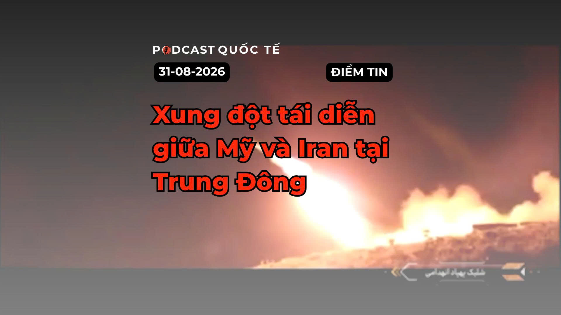 [Podcast] Tin tức thế giới ngày 31-8: Xung đột tái diễn giữa Mỹ và Iran tại Trung Đông