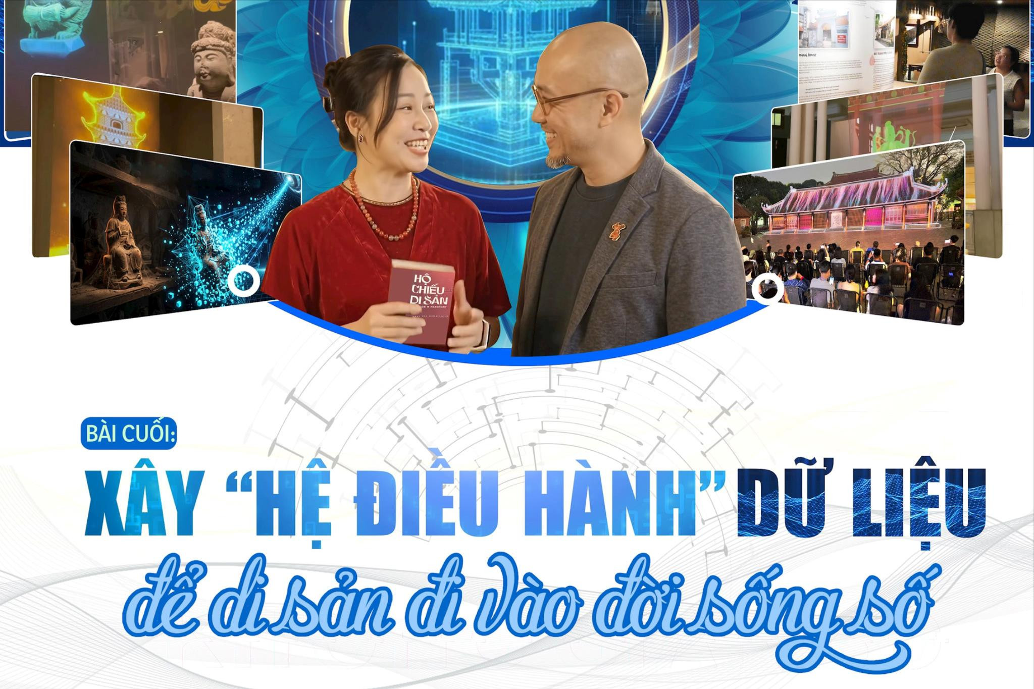Bài 5. Xây “hệ điều hành” dữ liệu văn hóa để di sản đi vào đời sống số