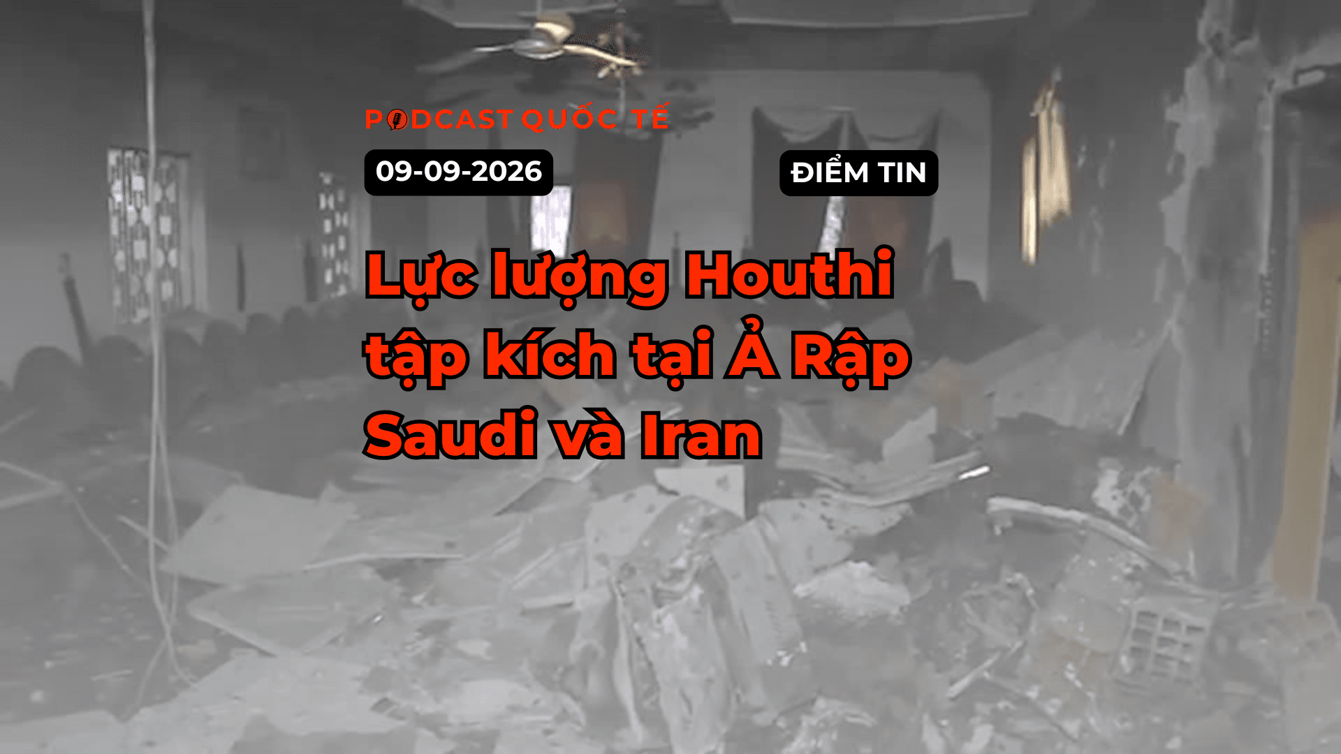 [PODCAST] Tin tức thế giới ngày 9-9: Lực lượng Houthi tập kích tại Ả Rập Saudi và Iran