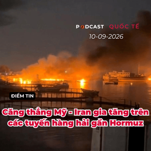 (Podcast) Tin thế giới ngày 10-9: Căng thẳng Mỹ - Iran gia tăng trên các tuyến hàng hải gần Hormuz