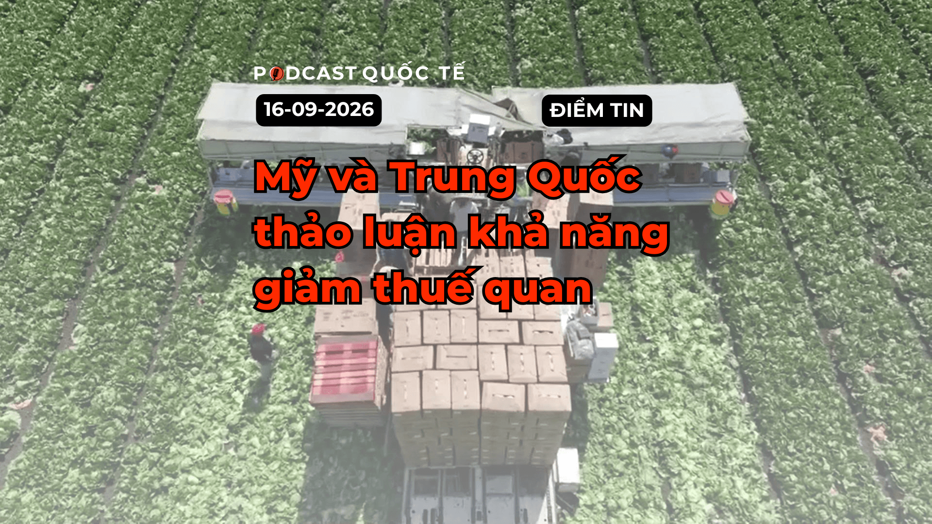 [PODCAST] Tin tức thế giới ngày 16-9: Mỹ và Trung Quốc đàm phán giảm thuế quan