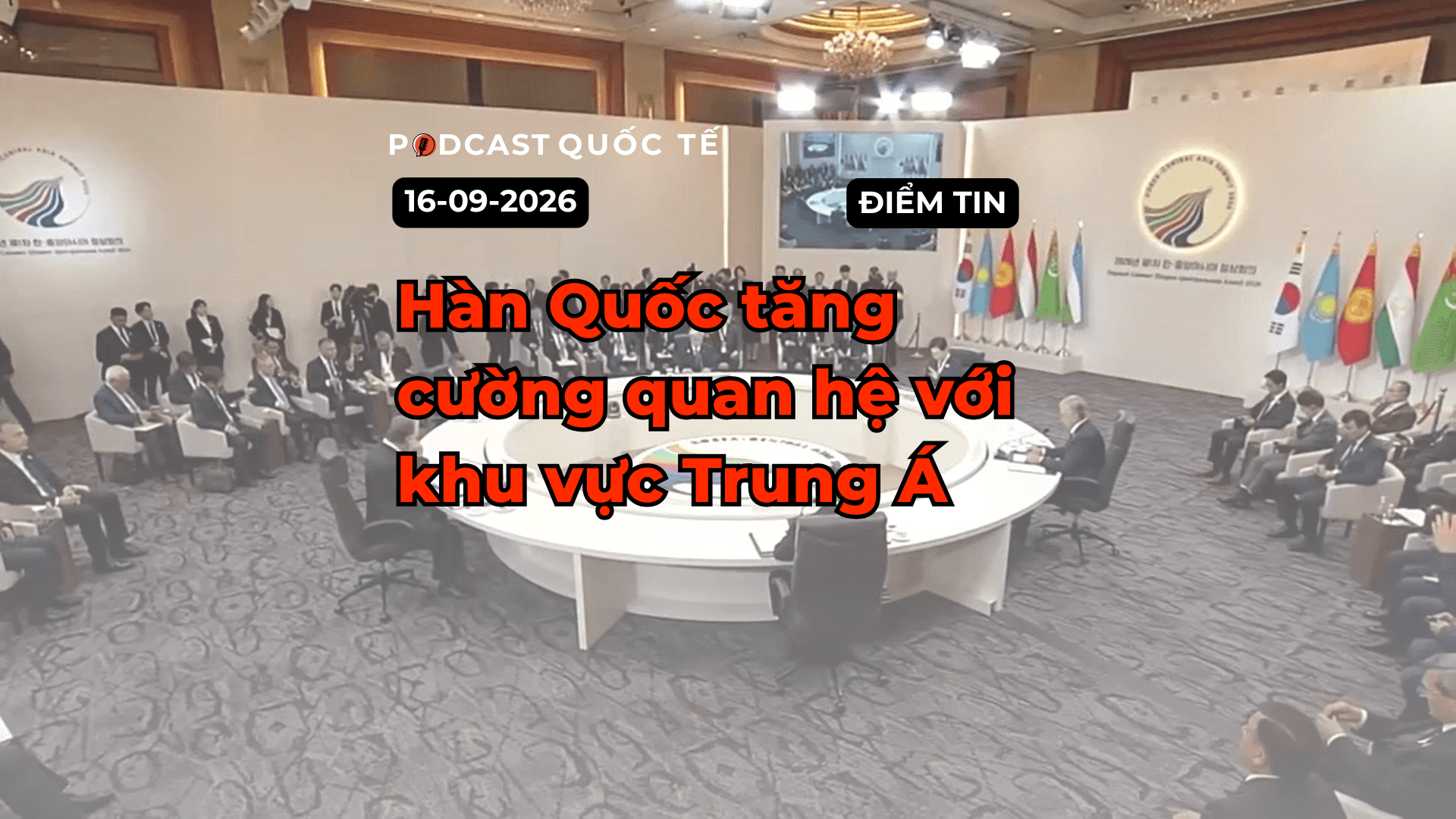 [PODCAST] Tin tức thế giới ngày 17-9: Hàn Quốc tăng cường quan hệ với khu vực Trung Á