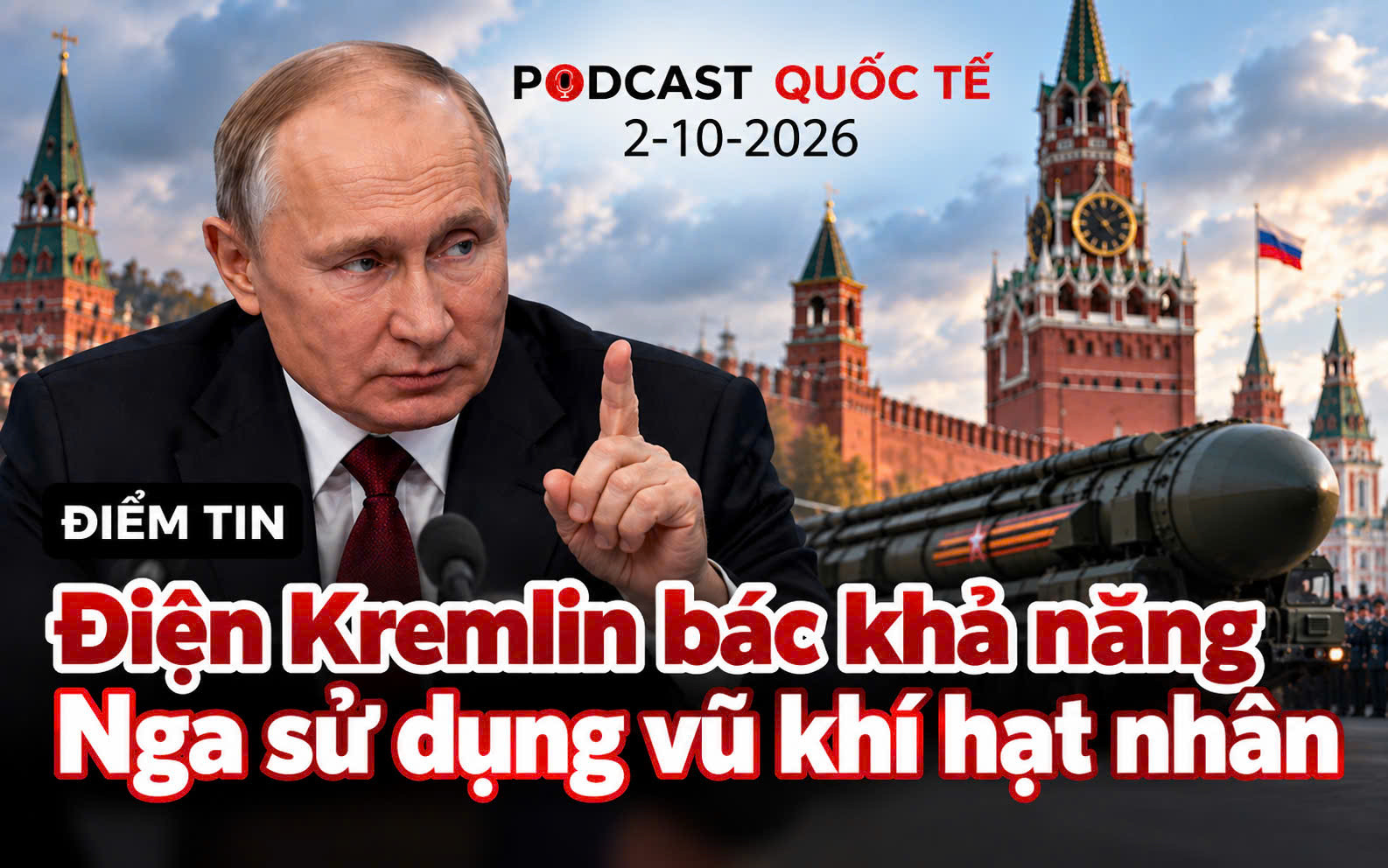 [Podcast] Tin thế giới ngày 2-10: Điện Kremlin bác khả năng Nga sử dụng vũ khí hạt nhân