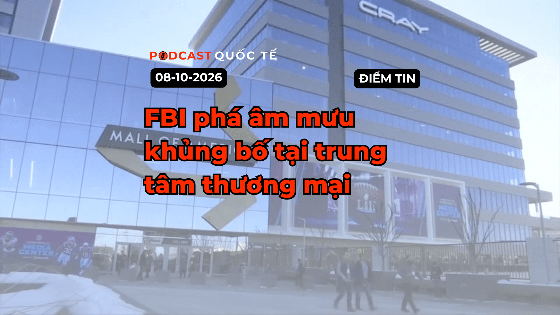 [PODCAST] Tin tức thế giới ngày 8-10: FBI phá âm mưu khủng bố tại trung tâm thương mại