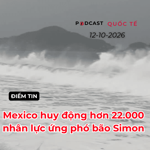 [Podcast] Tin thế giới ngày 12-10: Mexico huy động hơn 22.000 nhân lực ứng phó bão Simon