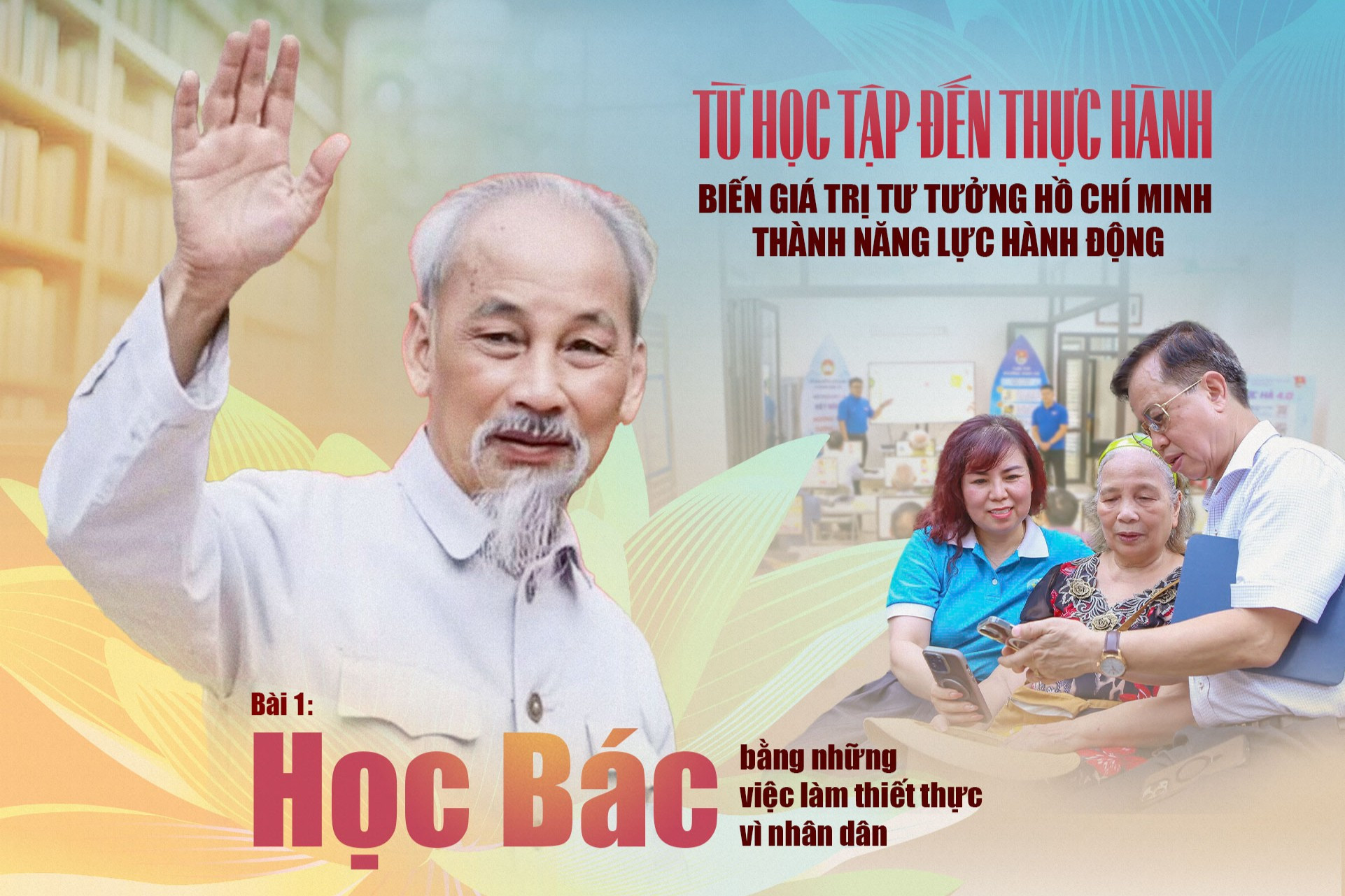 Bài 1: Học Bác bằng những việc làm thiết thực vì nhân dân