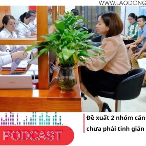 Điểm những tin nổi bật tối ngày 9/6/2025: Đề xuất 2 nhóm cán bộ, công chức chưa phải tinh giản biên chế ngay