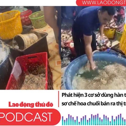 Điểm những tin nổi bật tối ngày 6/7/2025: Phát hiện 3 cơ sở dùng hàn the, chất tẩy trắng sơ chế hoa chuối bán ra thị trường ở
