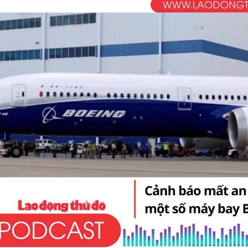 Điểm những tin nổi bật sáng ngày 3/8/2025: Cảnh báo mất an toàn với một số máy bay Boeing 787